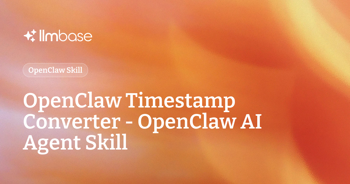 OpenClaw Timestamp Converter - OpenClaw AI Agent Skill | LLMBase