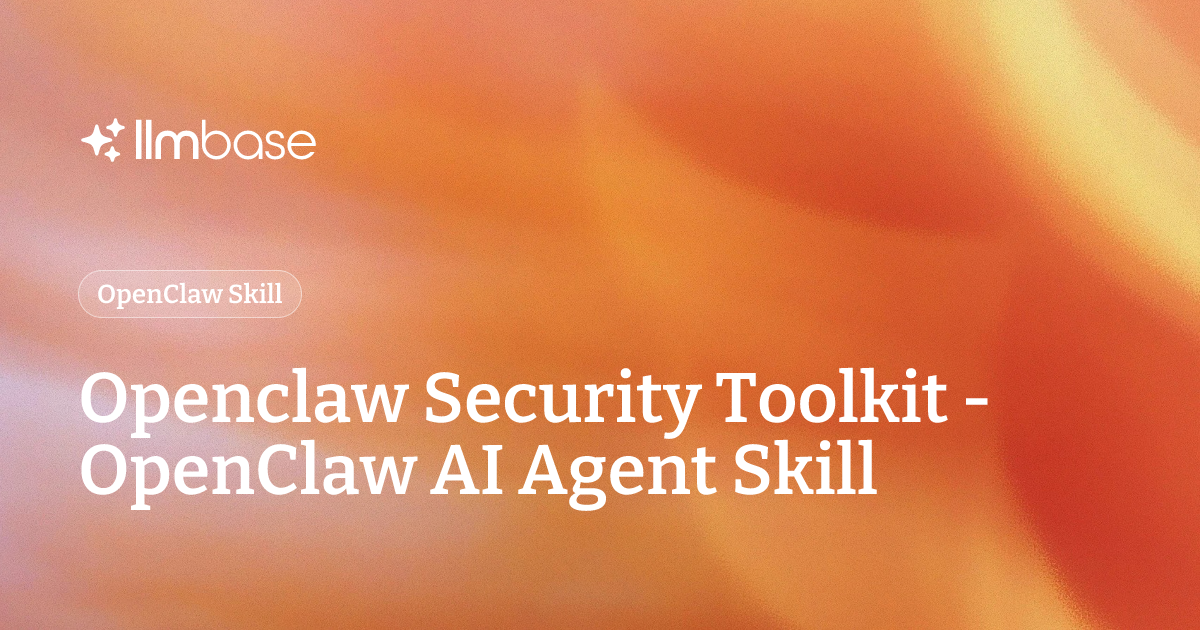 Openclaw Security Toolkit - OpenClaw AI Agent Skill | LLMBase