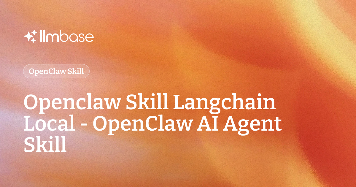Openclaw Skill Langchain Local - OpenClaw AI Agent Skill | LLMBase