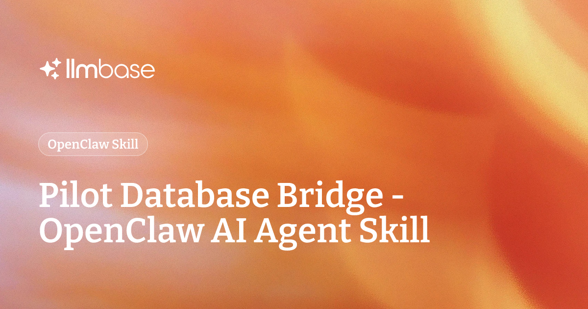 Pilot Database Bridge - OpenClaw AI Agent Skill | LLMBase