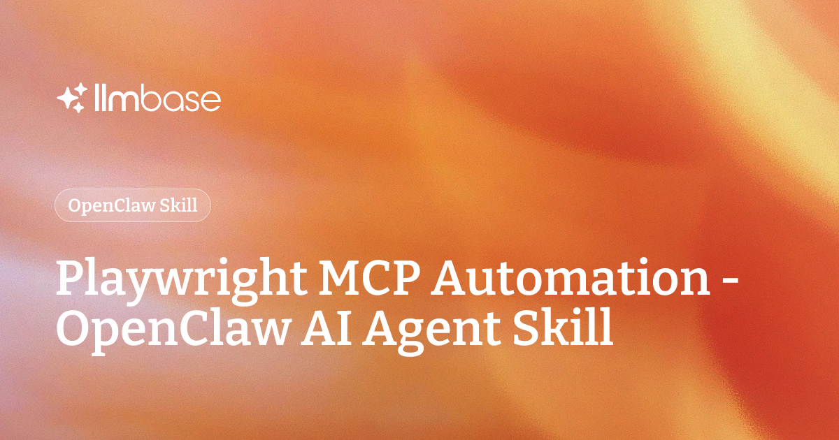 Playwright MCP Automation - OpenClaw AI Agent Skill | LLMBase