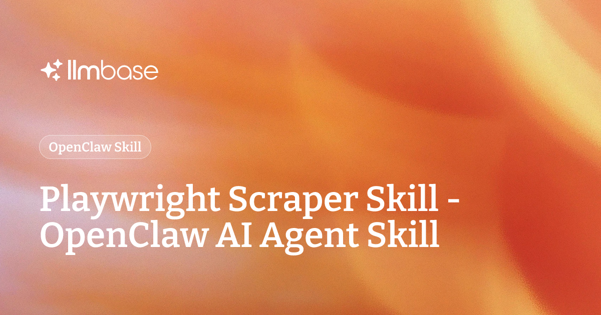 Playwright Scraper Skill - OpenClaw AI Agent Skill | LLMBase