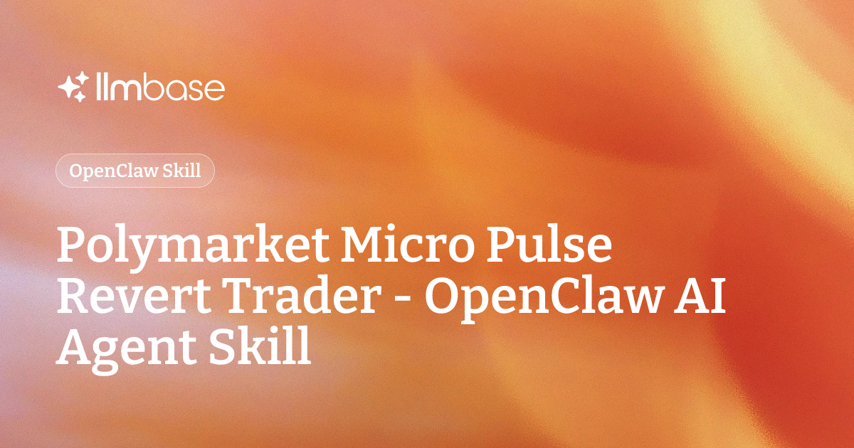 Polymarket Micro Pulse Revert Trader - OpenClaw AI Agent Skill | LLMBase