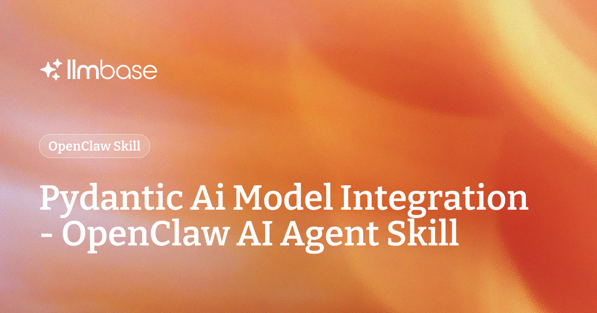 Pydantic Ai Model Integration - OpenClaw AI Agent Skill | LLMBase