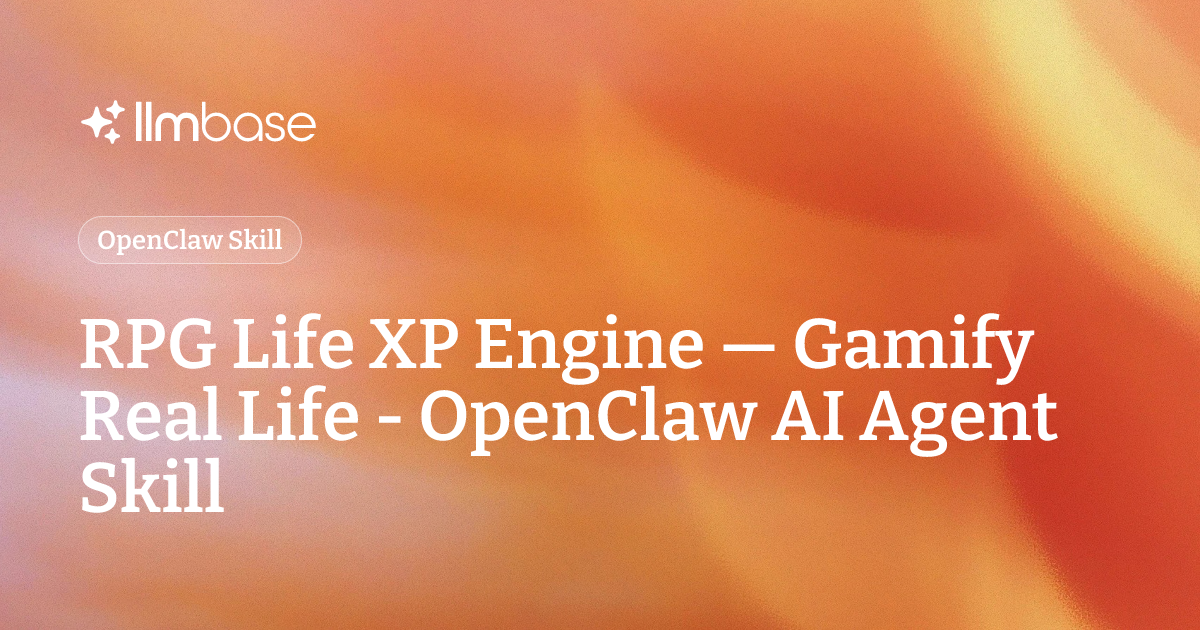 RPG Life XP Engine — Gamify Real Life - OpenClaw AI Agent Skill | LLMBase