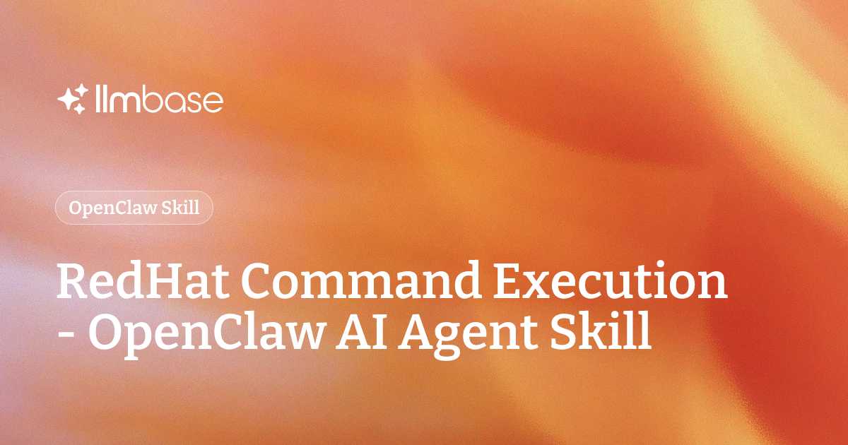 RedHat Command Execution - OpenClaw AI Agent Skill | LLMBase