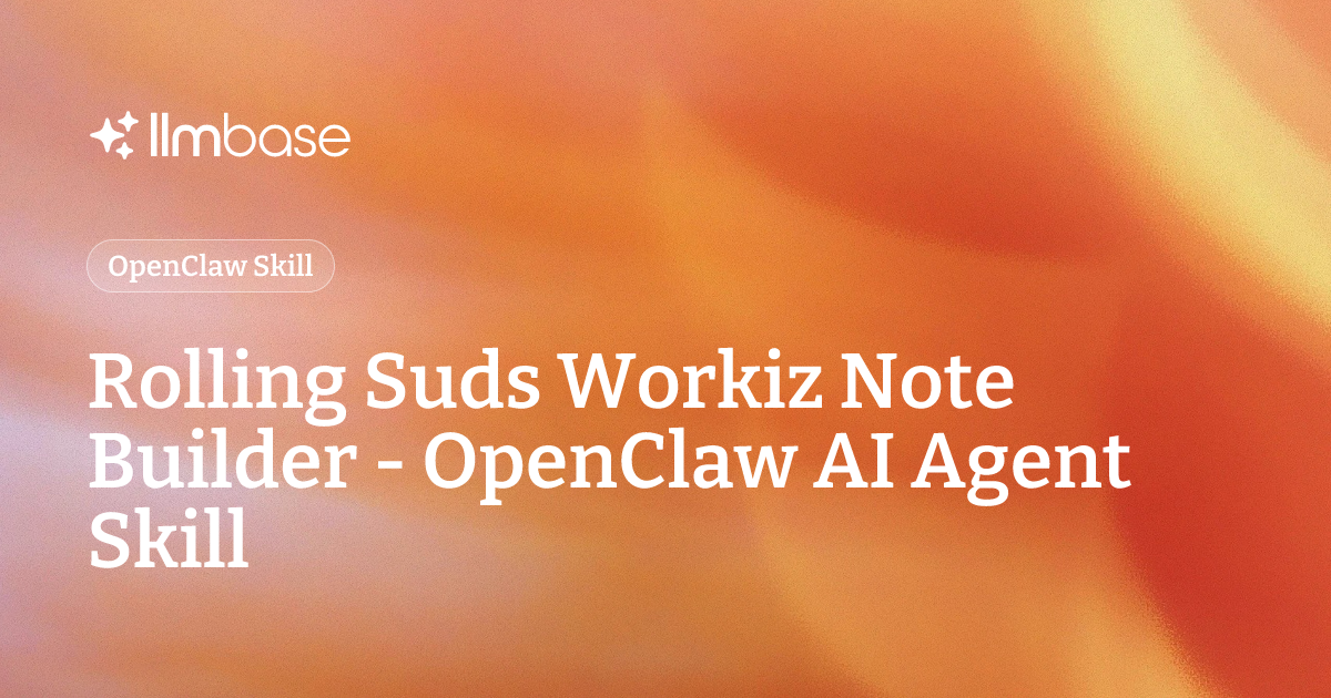 Rolling Suds Workiz Note Builder - OpenClaw AI Agent Skill | LLMBase