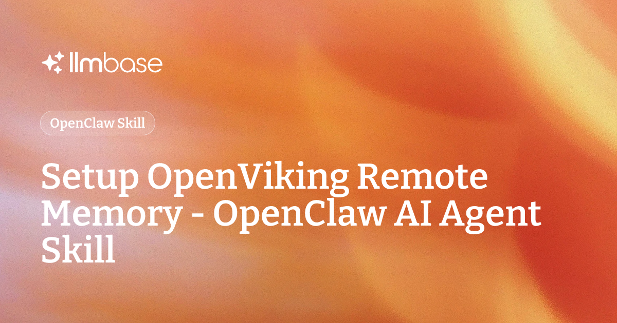Setup OpenViking Remote Memory - OpenClaw AI Agent Skill | LLMBase