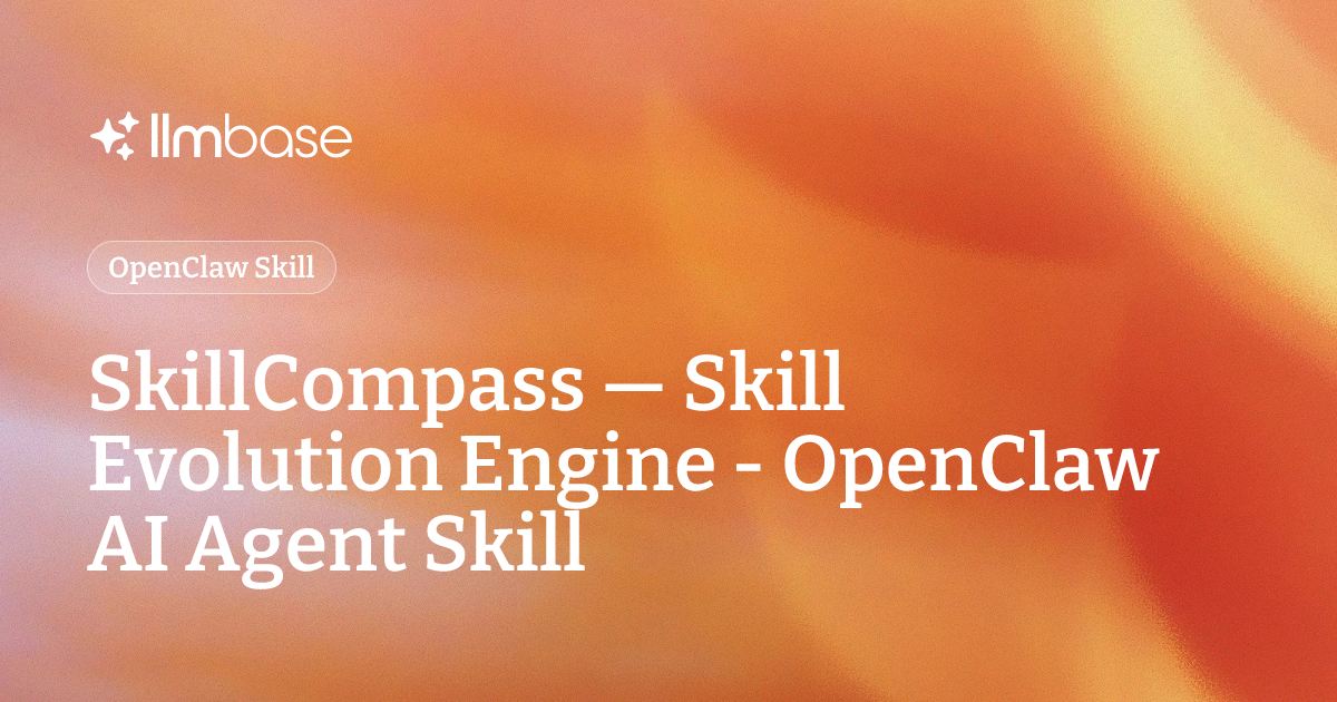 SkillCompass — Skill Evolution Engine - OpenClaw AI Agent Skill | LLMBase