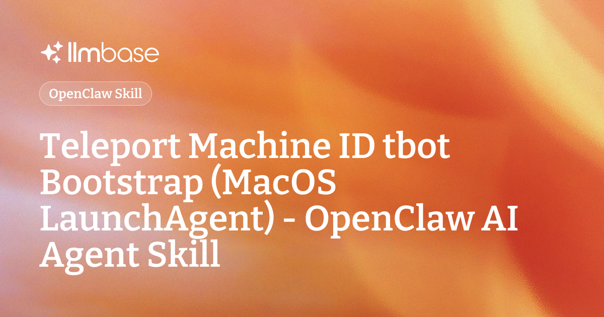 Teleport Machine ID tbot Bootstrap (MacOS LaunchAgent) - OpenClaw AI ...