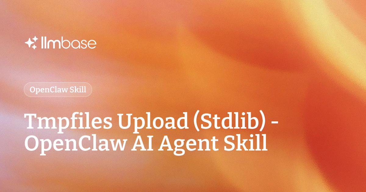 Tmpfiles Upload (Stdlib) - OpenClaw AI Agent Skill | LLMBase