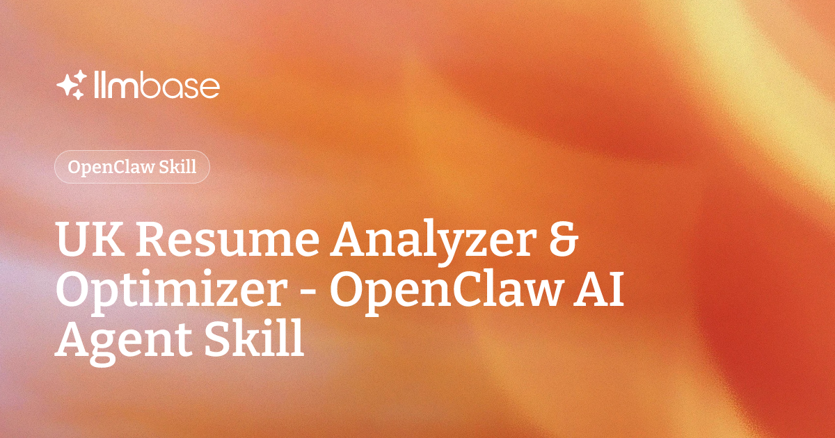 UK Resume Analyzer & Optimizer - OpenClaw AI Agent Skill | LLMBase