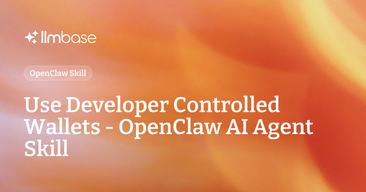 Use Developer Controlled Wallets - OpenClaw AI Agent Skill | LLMBase