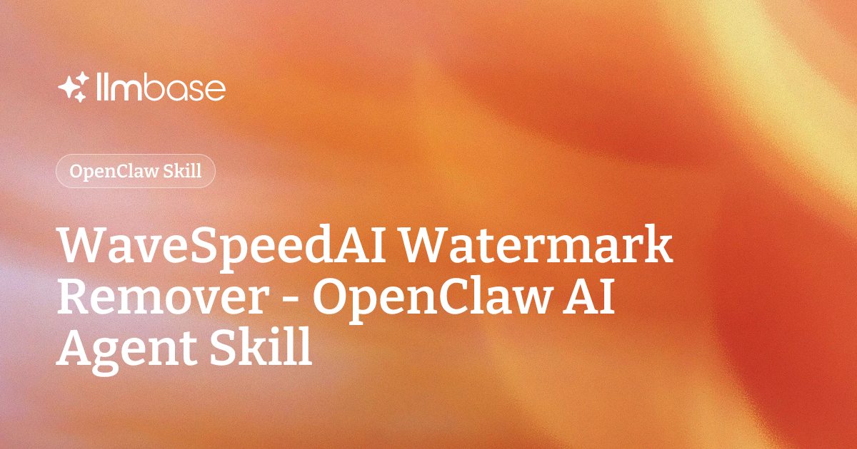 WaveSpeedAI Watermark Remover - OpenClaw AI Agent Skill | LLMBase
