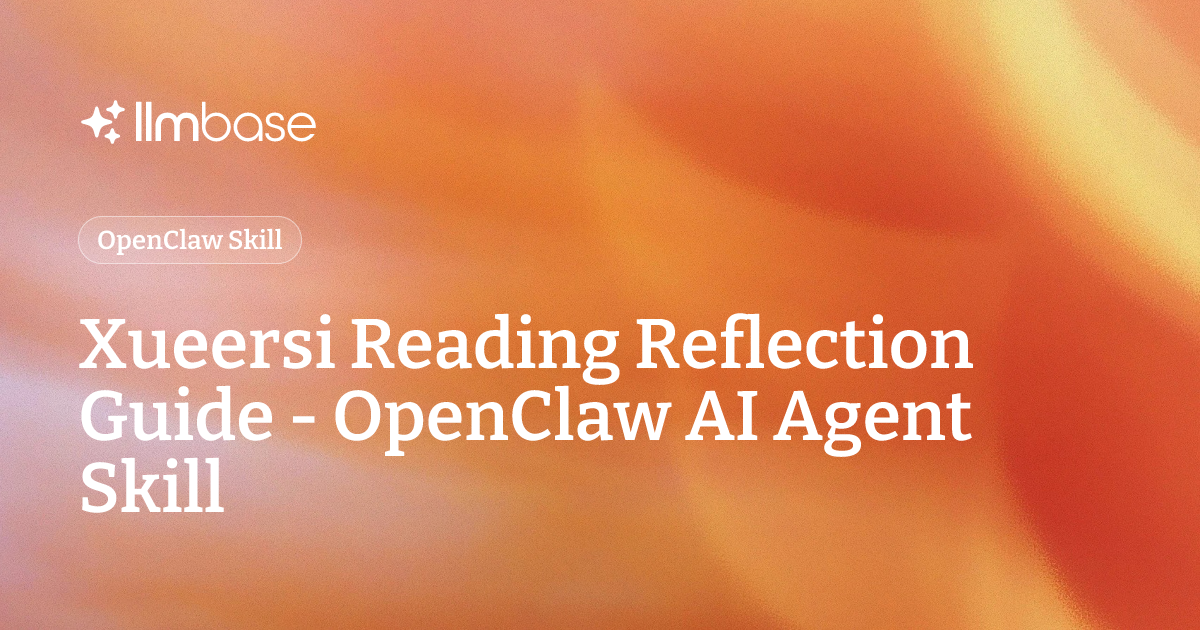 Xueersi Reading Reflection Guide - OpenClaw AI Agent Skill | LLMBase