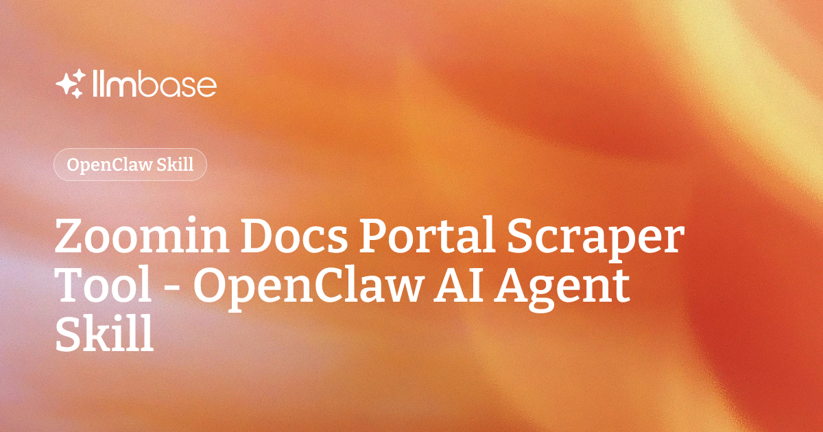 Zoomin Docs Portal Scraper Tool - OpenClaw AI Agent Skill | LLMBase