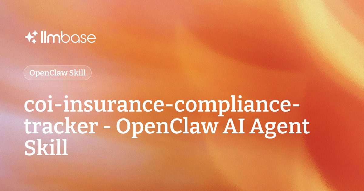 coi-insurance-compliance-tracker - OpenClaw AI Agent Skill | LLMBase