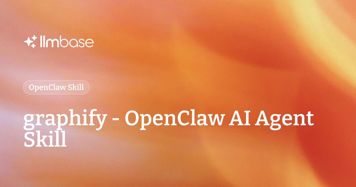 graphify - OpenClaw AI Agent Skill | LLMBase