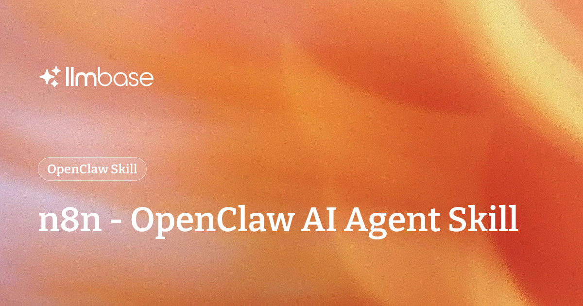 n8n - OpenClaw AI Agent Skill | LLMBase