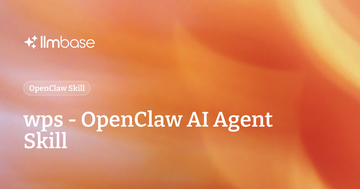 wps - OpenClaw AI Agent Skill | LLMBase
