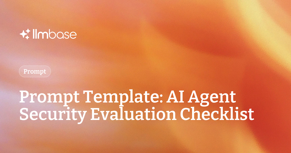 Prompt Template: AI Agent Security Evaluation Checklist | LLMBase