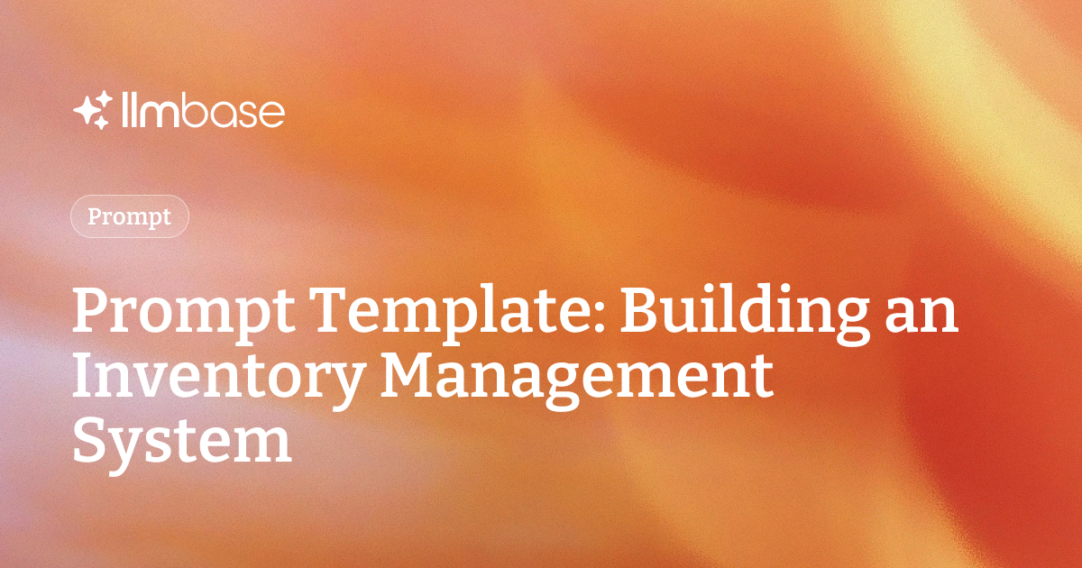 Prompt Template: Building an Inventory Management System | LLMBase