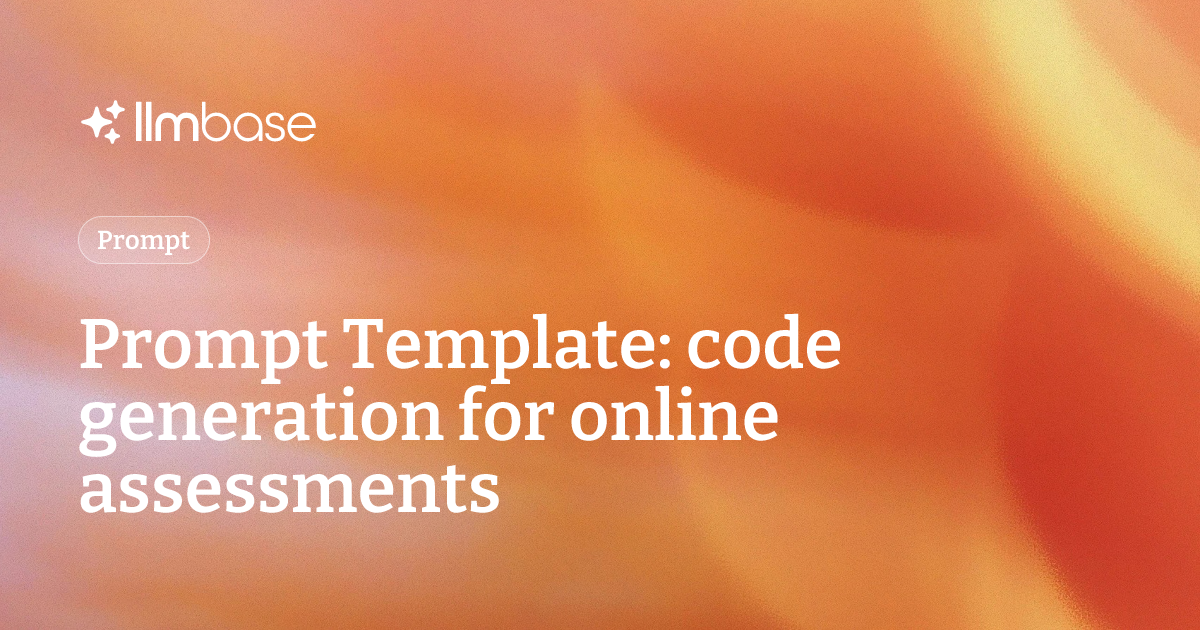 Prompt Template: code generation for online assessments | LLMBase