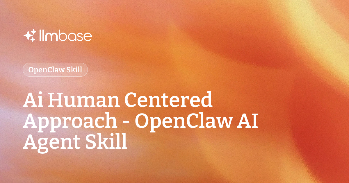 Api Centric Approach Ai Human Centered Approach - OpenClaw AI Agent Skill | LLMBase