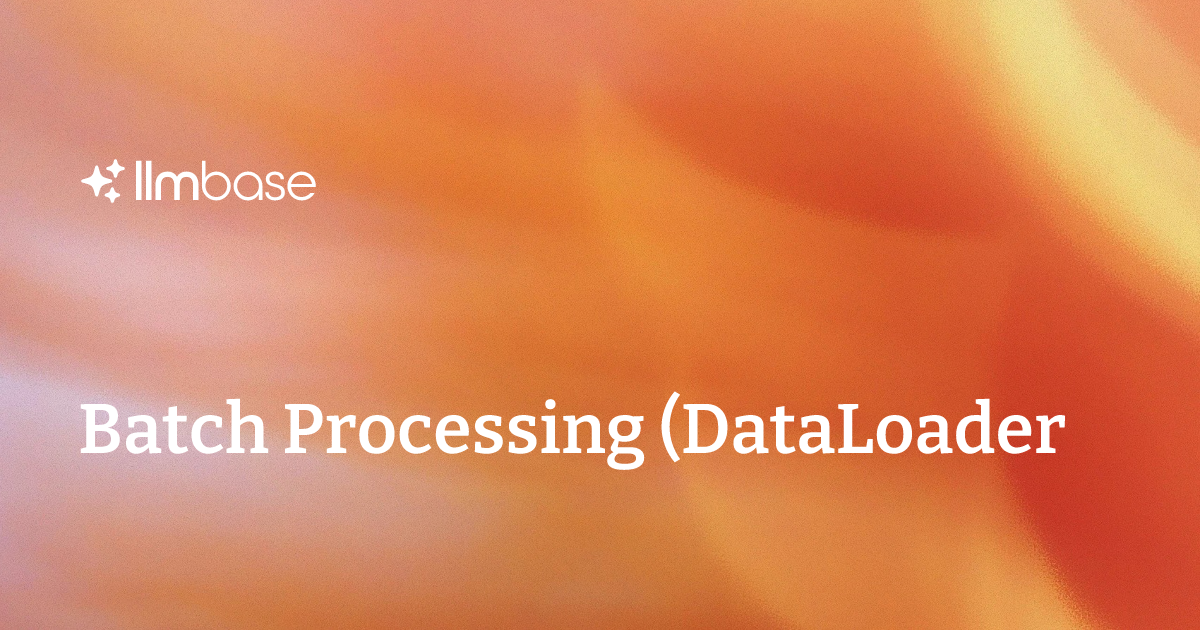 Batch Processing (DataLoader) - OpenClaw AI Agent Skill | LLMBase