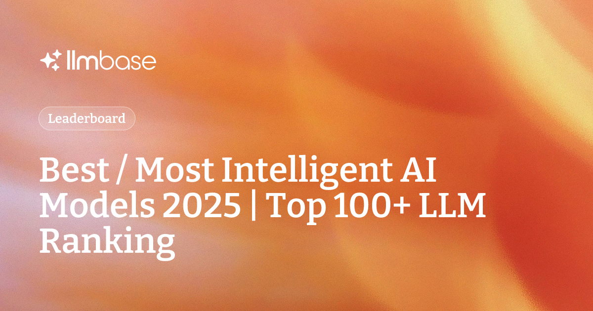Best / Most Intelligent AI Models 2025 | Top 100+ LLM Ranking