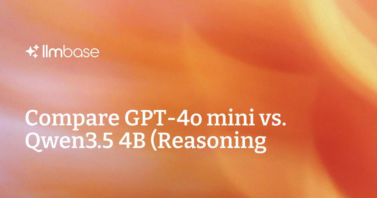 Comparing Ai Models Compare GPT-4o mini vs Qwen3.5 4B (Reasoning) | AI Model Comparison