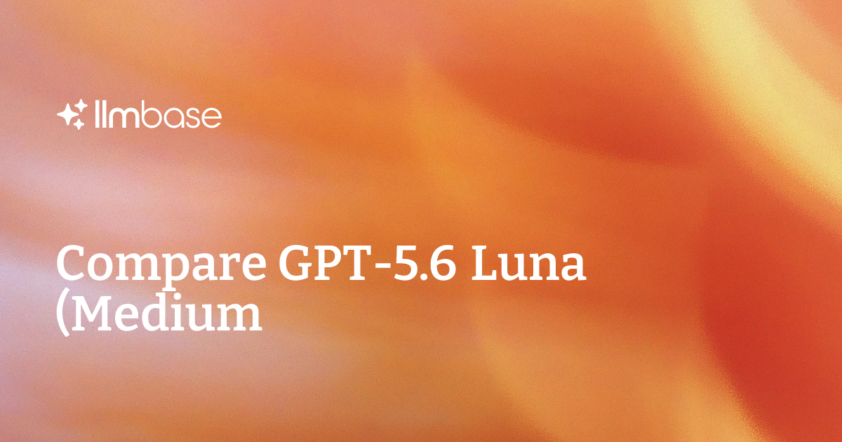 Model Data Extraction Icon Compare GPT-5.6 Luna (Medium) vs Claude Opus 5.5 (Max, Default Fallback ...