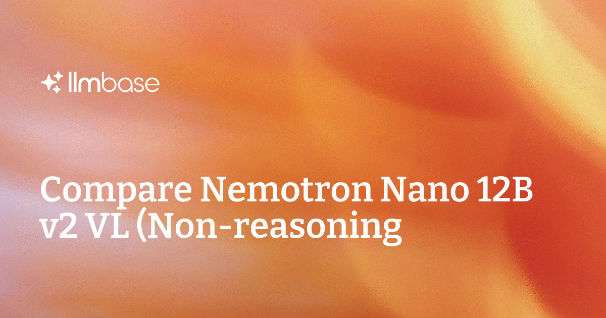 benchmark 2025: c++ vs competitors (python, rust, go)... Compare Nemotron Nano 12B v2 VL (Non-reasoning) vs Qwen3.5 2B (Non ...