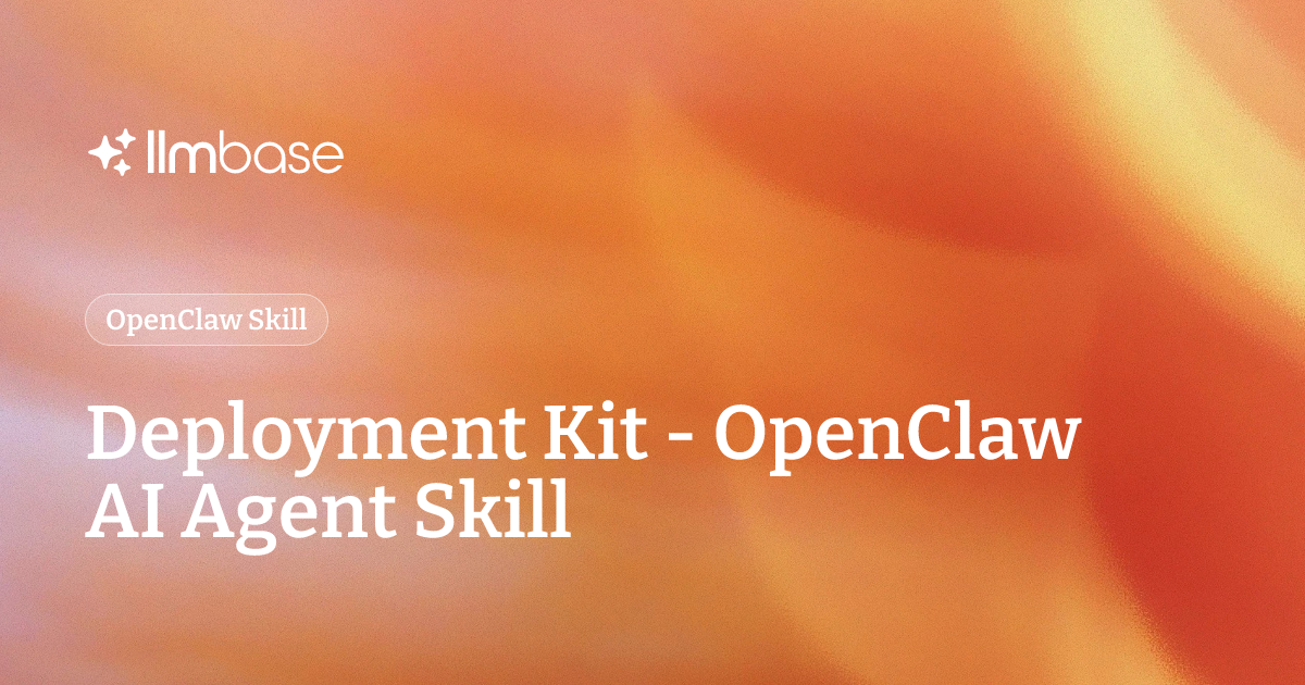 Deployment Kit - OpenClaw AI Agent Skill | LLMBase