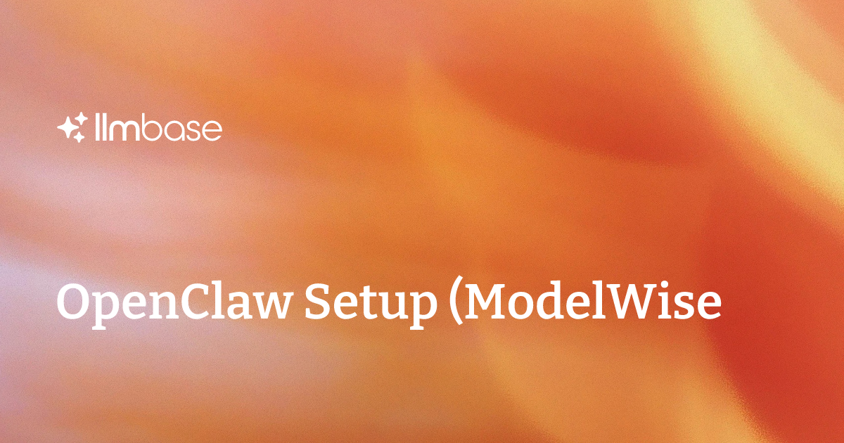 Openclaw Configure OpenClaw Setup (ModelWise) - OpenClaw AI Agent Skill | LLMBase