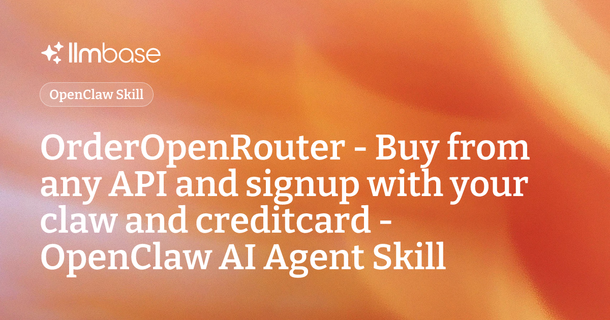 OrderOpenRouter - Buy from any API and signup with your claw and ...
