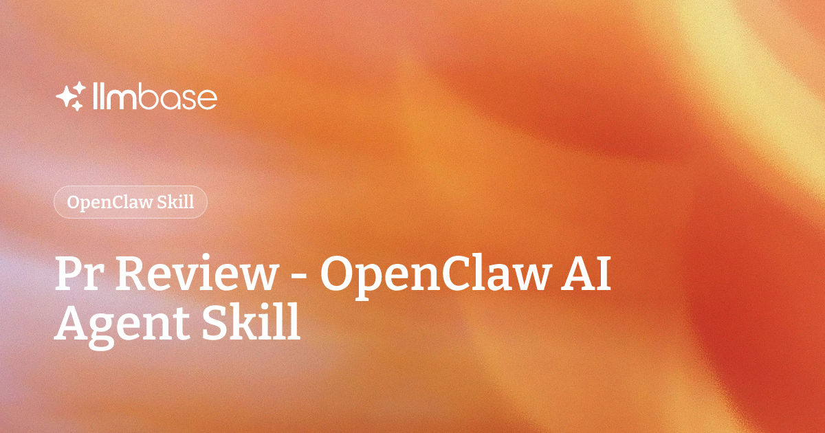 Pr Review - OpenClaw AI Agent Skill | LLMBase