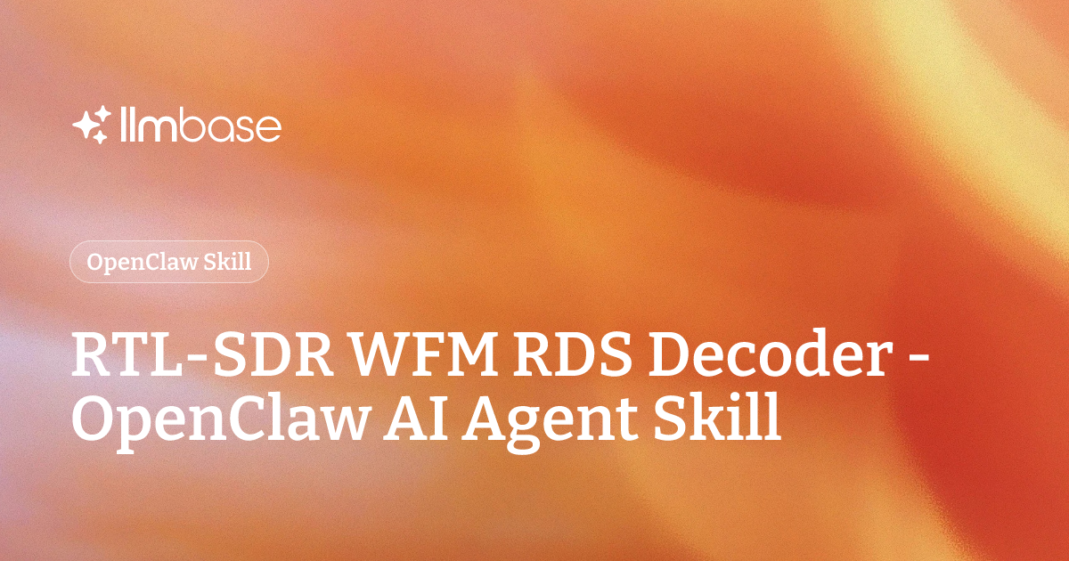 Sdr Rds Decoder RTL-SDR WFM RDS Decoder - OpenClaw AI Agent Skill | LLMBase