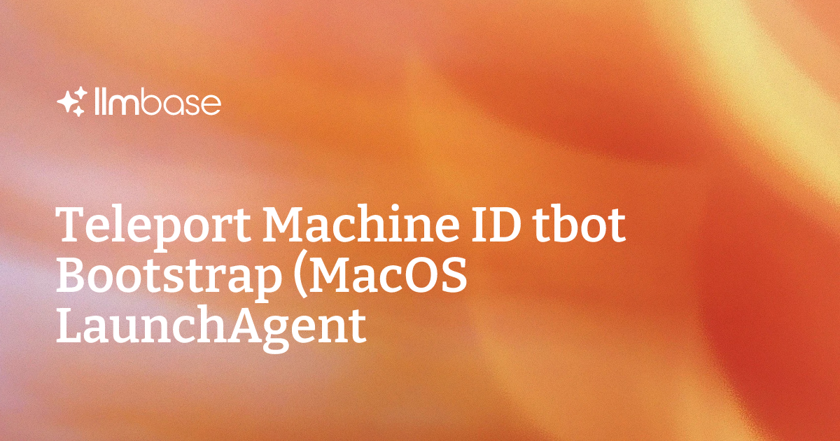 Teleport Machine ID tbot Bootstrap (MacOS LaunchAgent) - OpenClaw AI ...