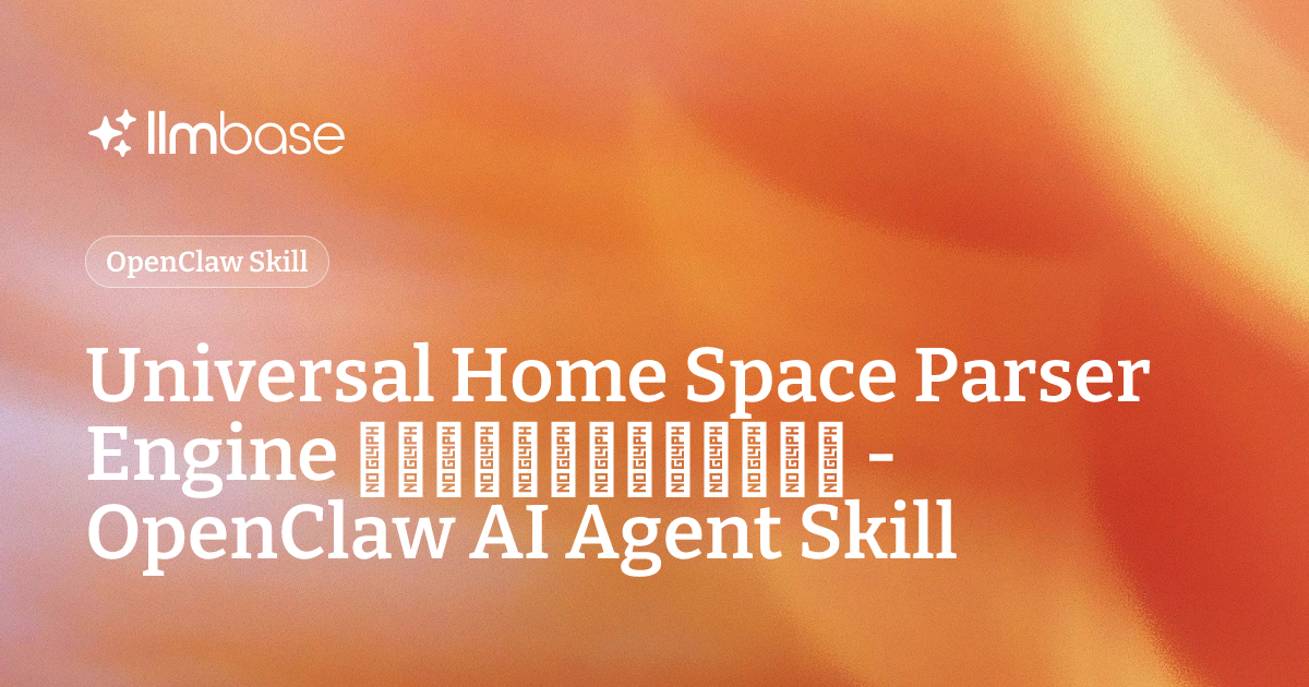 Universal Home Space Parser Engine (智能家居空间场景解析器) - OpenClaw AI Agent ...