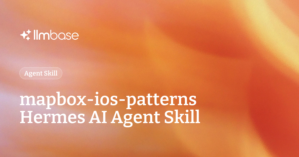 mapbox-ios-patterns Hermes AI Agent Skill | LLMBase